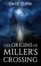 [Miller's Crossing 01] • The Origins of Miller's Crossing